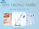 Chỉ số TDS trong nước uống đóng bình bạn cần biết