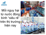 Mối nguy hại từ nước đóng bình “siêu rẻ” trên thị trường hiện nay